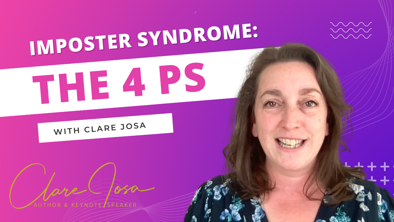 The 4 Ps of Imposter Syndrome - Clare Josa