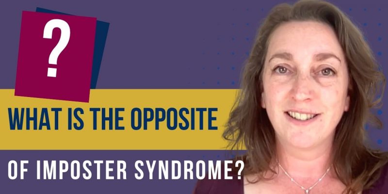 What is the opposite of Imposter Syndrome